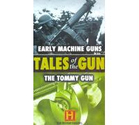 Tales Of The Gun: Early Machine Guns/The Tommy Gun [VHS]