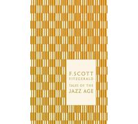 Tales of the Jazz Age: (Penguin F Scott Fitzgerald Hardback Collection)