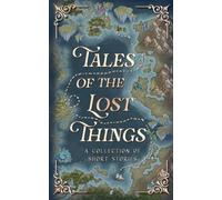 Tales Of The Lost Things: 7 (The Tales Short Story Collection)