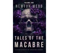 Tales of the Macabre, Vol. 2: Eleven Scary Stories of Spine Chilling Terror (The Macabre Codex)