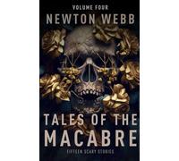 Tales of the Macabre, Vol. 4: Fifteen Scary Stories (The Macabre Codex)