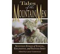 Tales of the Mountain Men: Seventeen Stories of Survival, Exploration, and Outdoor Craft