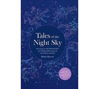 Tales of the Night Sky: Revealing the Mythologies and Folklore Behind the Constellations: Includes a Beautifully Illustrated Constellation Poster (Story Orchestra)