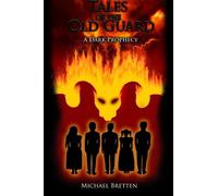 Tales of the Old Guard: A Dark Prophecy: Volume 1