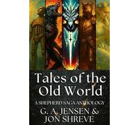 Tales of the Old World: A Shepherd Saga Anthology (The Shepherd Saga)