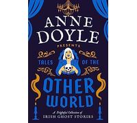 Tales of the Otherworld: A Frightful Collection of Ireland’s Favourite Ghost Stories