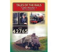 Tales of the Rails: John Fletcher Main Line Footplateman