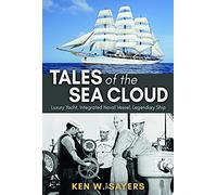Tales of the Sea Cloud: Luxury Yacht, Integrated Naval Vessel, Legendary Ship (Williams-Ford Texas A&M University Military History Series)