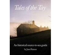 Tales of the Tay: An Historical Source-to-sea Companion