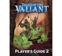 Tales of The Valiant RPG: Player's Guide 2 (Hardcover)