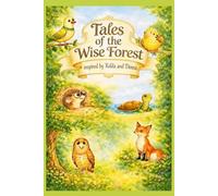 Tales of the Wise Forest: Inspired by Kalila and Dimna