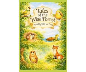 Tales of the Wise Forest: Inspired by Kalila and Dimna