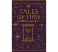Tales of Time: A Visionary Collection of Mythic Parables, Spiritual Lessons, and Timeless Stories for Awakening the Soul