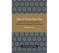 Tales of Times Now Past: Sixty-Two Stories from a Medieval Japanese Collection: 9 (Michigan Classics in Japanese Studies)