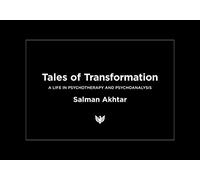 Tales of Transformation: A Life in Psychotherapy and Psychoanalysis