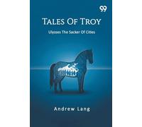 Tales Of Troy: Ulysses The Sacker Of Cities