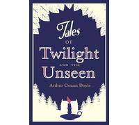Tales of Twilight and the Unseen (Alma Classics): Annotated Edition