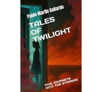 TALES OF TWILIGHT: FIVE JOURNEYS INTO THE STRANGE