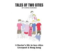 Tales of Two Cities: A doctor's life in Liverpool and Hong Kong