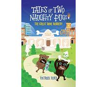 Tales of Two Naughty Pugs: The Great Bone Robbery: 1