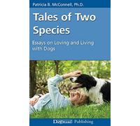 Tales of Two Species: Essays on Loving and Living with Dogs