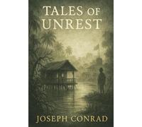 Tales of Unrest: A psychological journey through human fragility, colonial despair, and the moral ambiguities lurking beneath civilized society