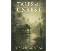 Tales of Unrest: A psychological journey through human fragility, colonial despair, and the moral ambiguities lurking beneath civilized society