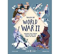 Tales of World War II : Amazing True Stories from the War that Shook the World