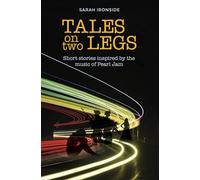 Tales on Two Legs: Short stories inspired by the music of Pearl Jam