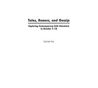 Tales, Rumors, and Gossip: Exploring Contemporary Folk Literature in Grades 7-12