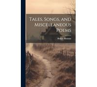 Tales, Songs, and Miscellaneous Poems
