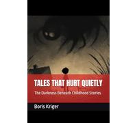 TALES THAT HURT QUIETLY: The Darkness Beneath Childhood Stories (Philosophical Questions)