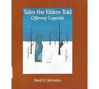 Tales the Elders Told: Ojibway Legends