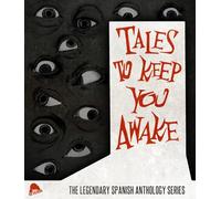 Tales to Keep You Awake: The Legendary Spanish Anthology Series (Historias Para