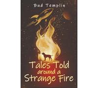 Tales Told Around a Strange Fire
