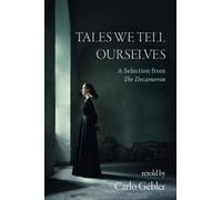 Tales We Tell Ourselves : A Selection from The Decameron