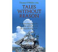 Tales without Reason: Forgotten Heroes of the Apostolate in 1840s Australia
