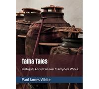 Talha Tales: Portugal's Ancient Answer to Amphora Wines