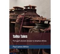 Talha Tales: Portugal's Ancient Answer to Amphora Wines