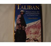 Taliban: Militant Islam, Oil and Fundamentalism in Central Asia