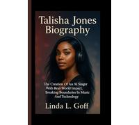 Talisha Jones Biography.: The Creation Of An AI Singer With Real-World Impact, Breaking Boundaries In Music And Technology.