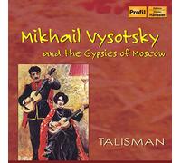 Talisman - Mikhail Vysotsky and The Gypsies Of Moscow