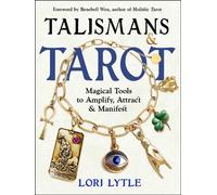 Talismans and Tarot : Magical Tools to Amplify, Attract, and Manifest