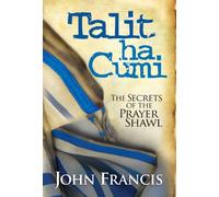Talit Ha Cumi: The Secrets of the Prayer Shawl