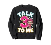 Talk 3 To Me Funny Three Years Old Birthday Sweatshirt