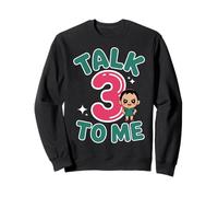 Talk 3 To Me Funny Three Years Old Birthday Sweatshirt