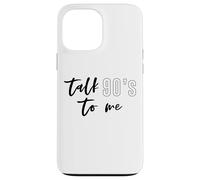 Talk 90's To Me The Best Decade Ever 1990s Funny Shirt Case for iPhone 13 Pro Max