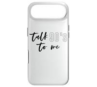Talk 90's To Me The Best Decade Ever 1990s Funny Shirt Case for iPhone Air