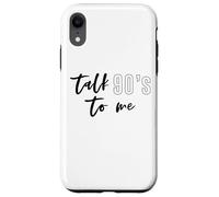 Talk 90's To Me The Best Decade Ever 1990s Funny Shirt Case for iPhone XR