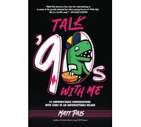 Talk '90s with Me: 23 Unpredictable Conversations with Stars of an Unforgettable Decade